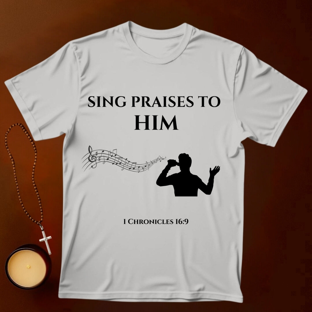 Sing Praises to Him T-shirt