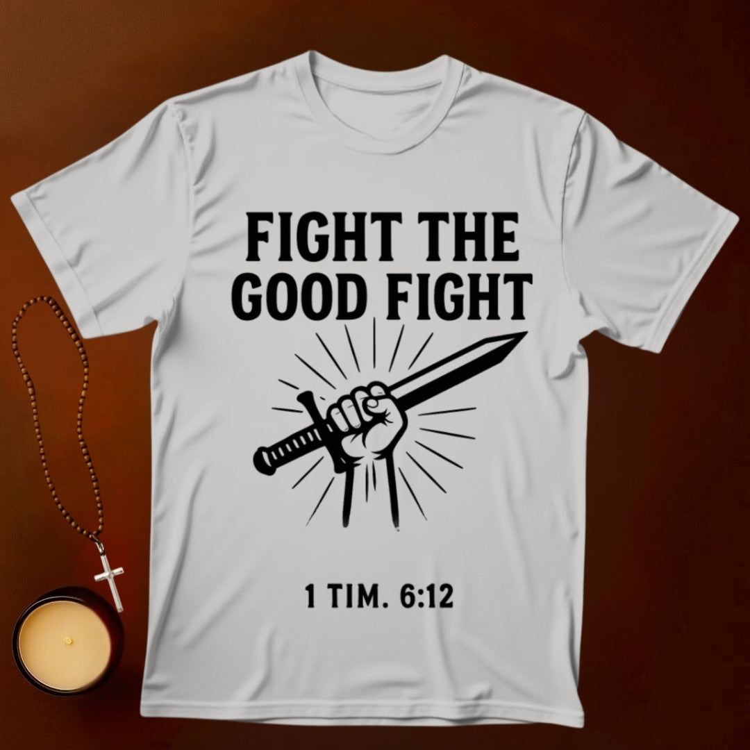 Fight The Good Fight T-shirt