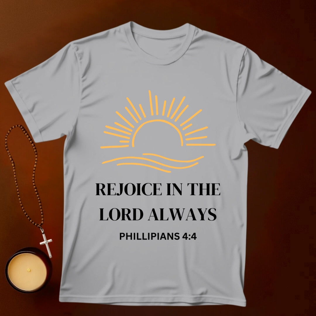 Rejoice In the Lord Always T-shirt