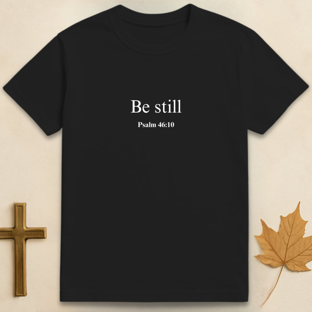 Be Still T-shirt
