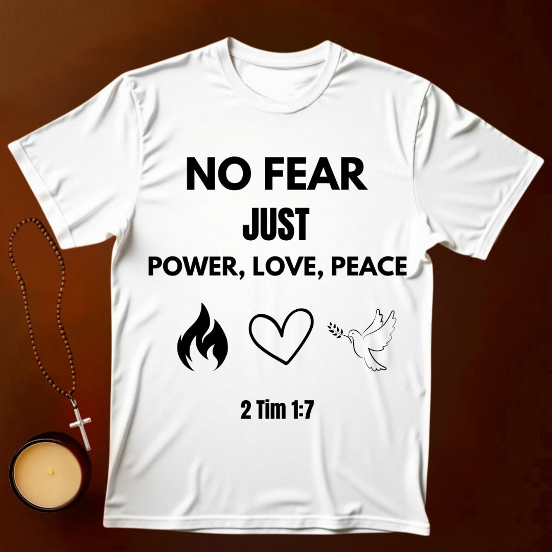 Power, Love, Peace  2 Tim 1:7 T-shirt