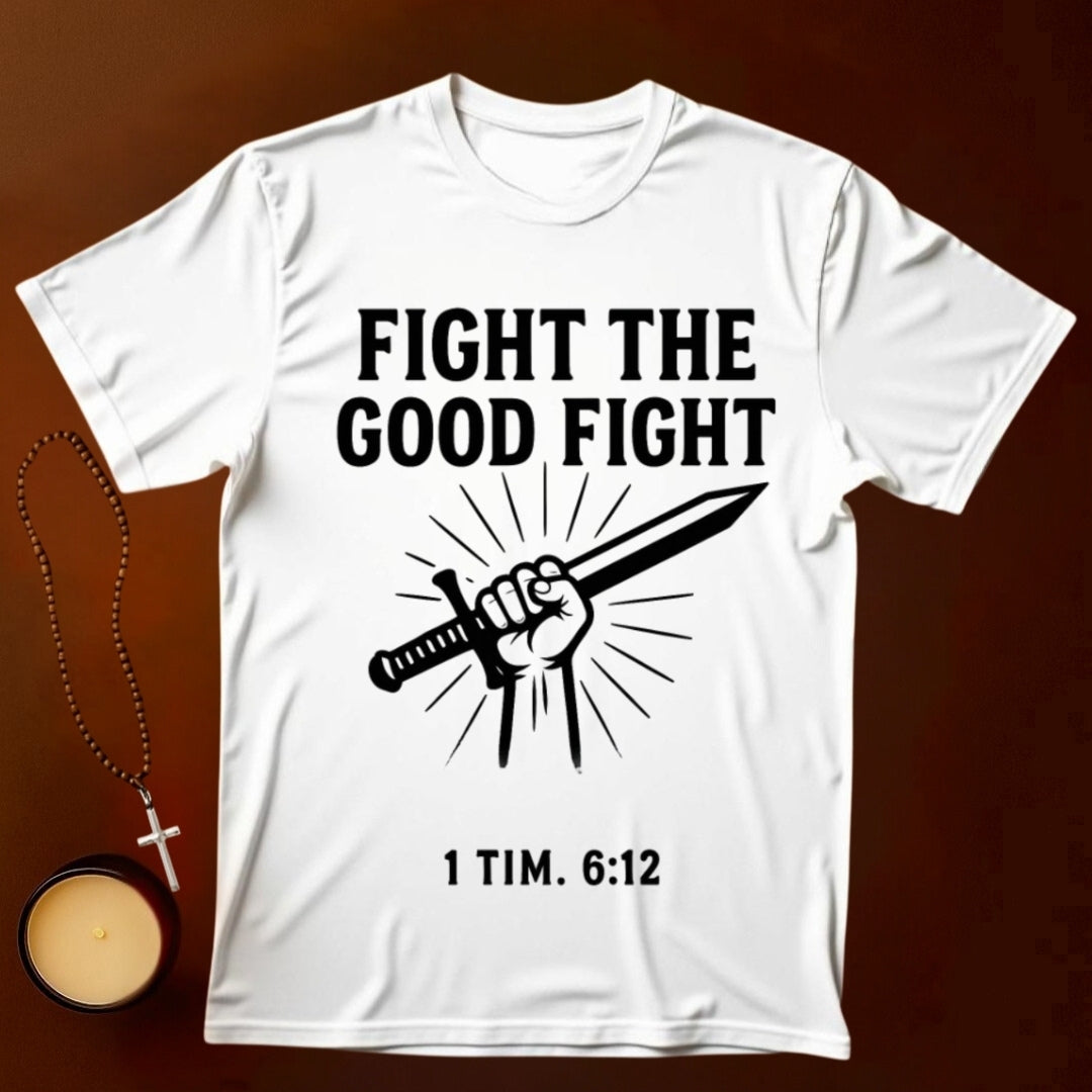Fight The Good Fight T-shirt