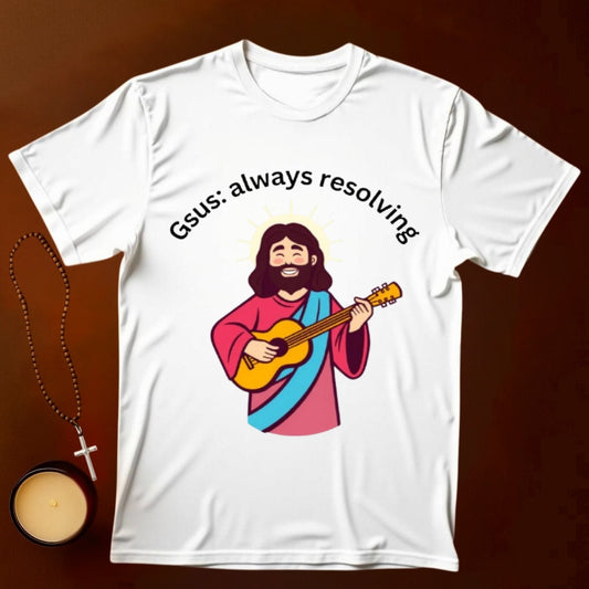 Gsus:  Always Resolving T-shirt