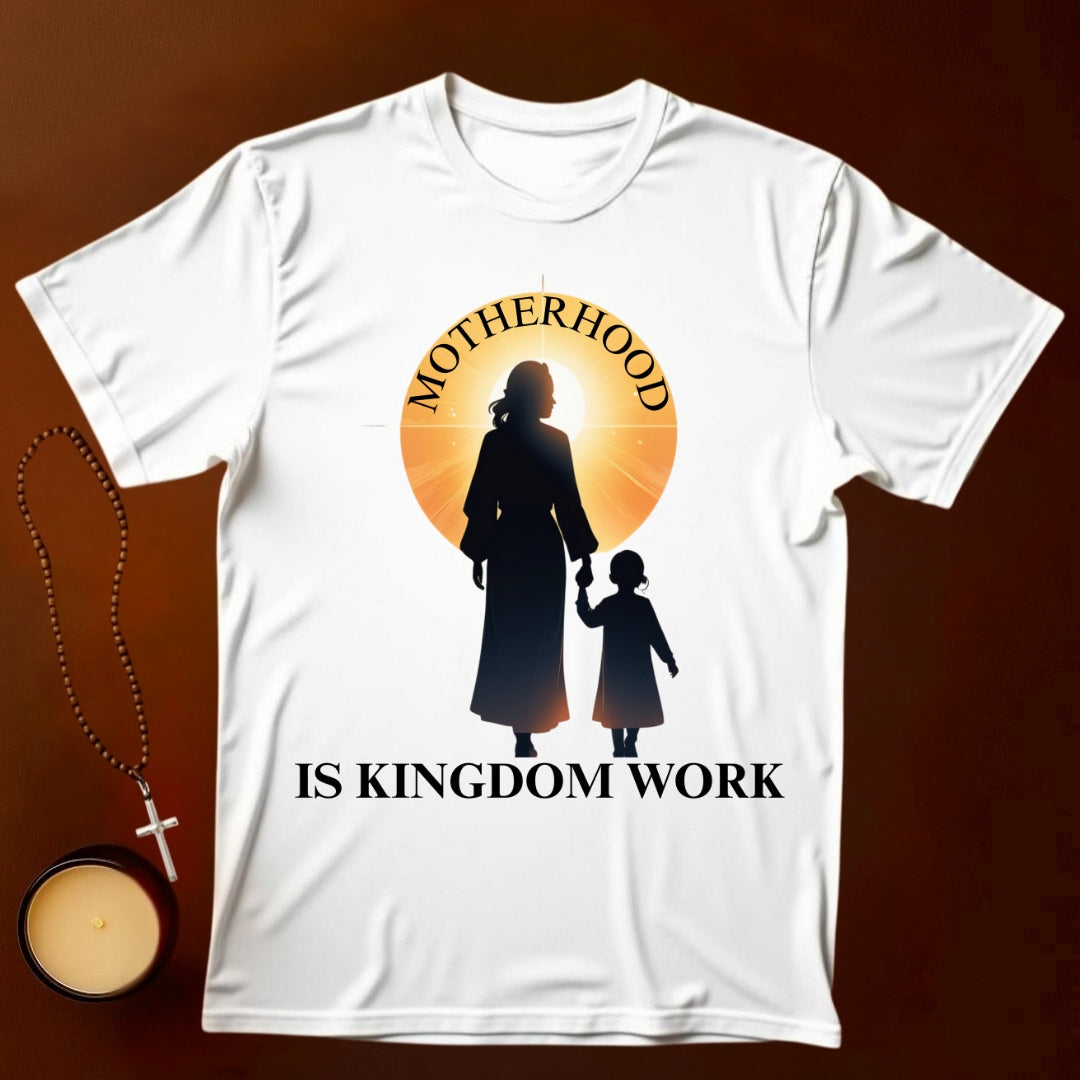 Motherhood is Kingdom Work T-shirt
