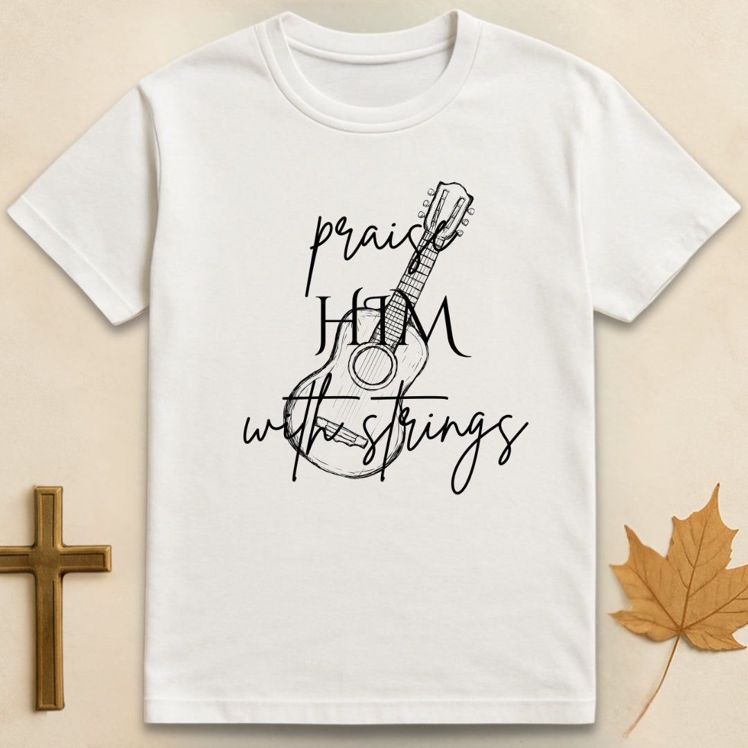 Praise Him With Strings T-shirt