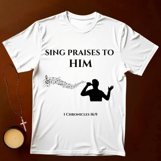 Sing Praises to Him T-shirt
