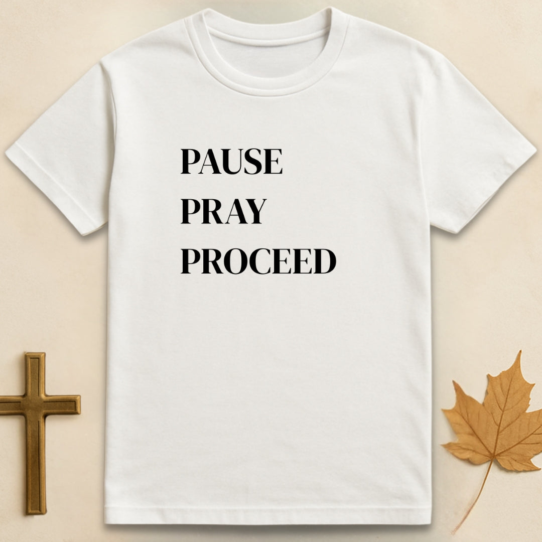 Pause Pray Proceed T-shirt