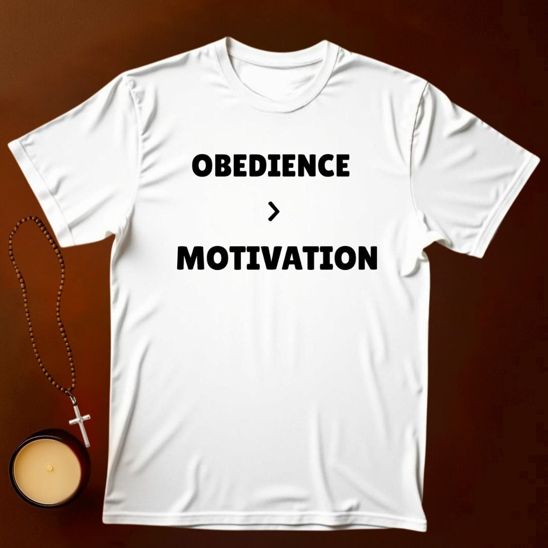 Obedience Over Motivation T-shirt