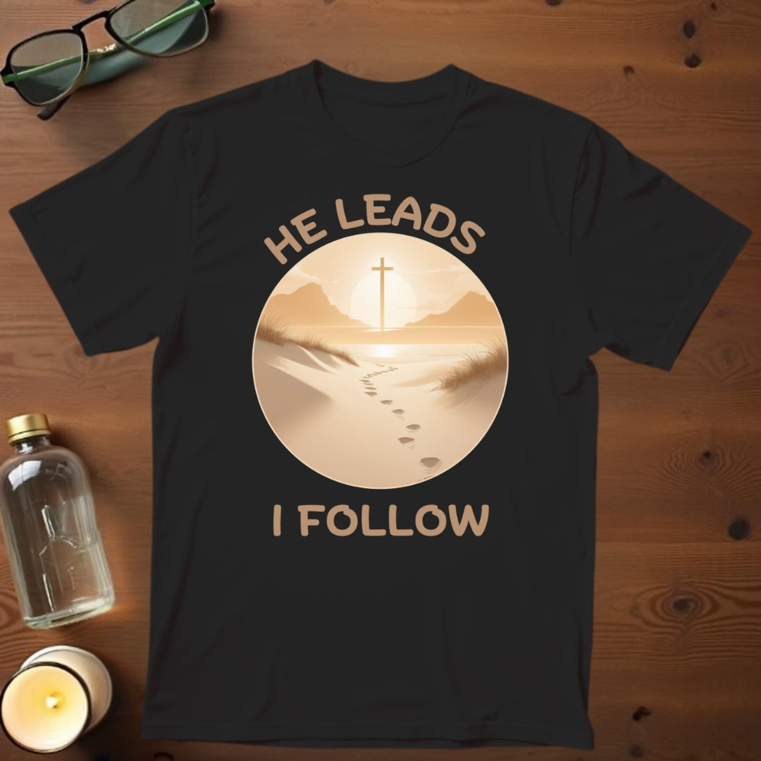 He Leads I Follow T-shirt
