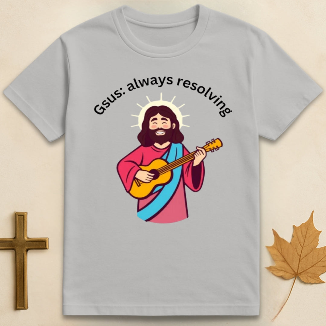 Gsus:  Always Resolving T-shirt