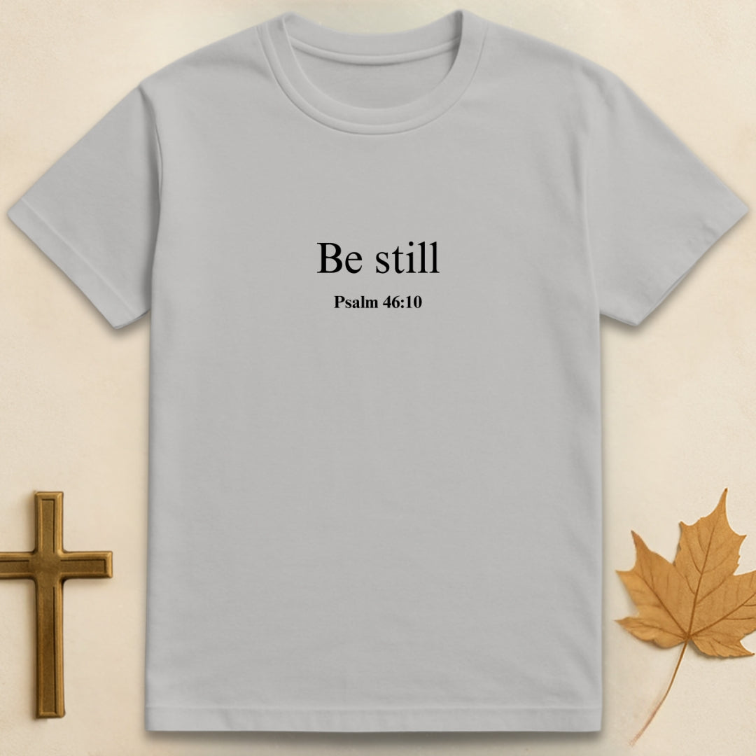 Be Still T-shirt