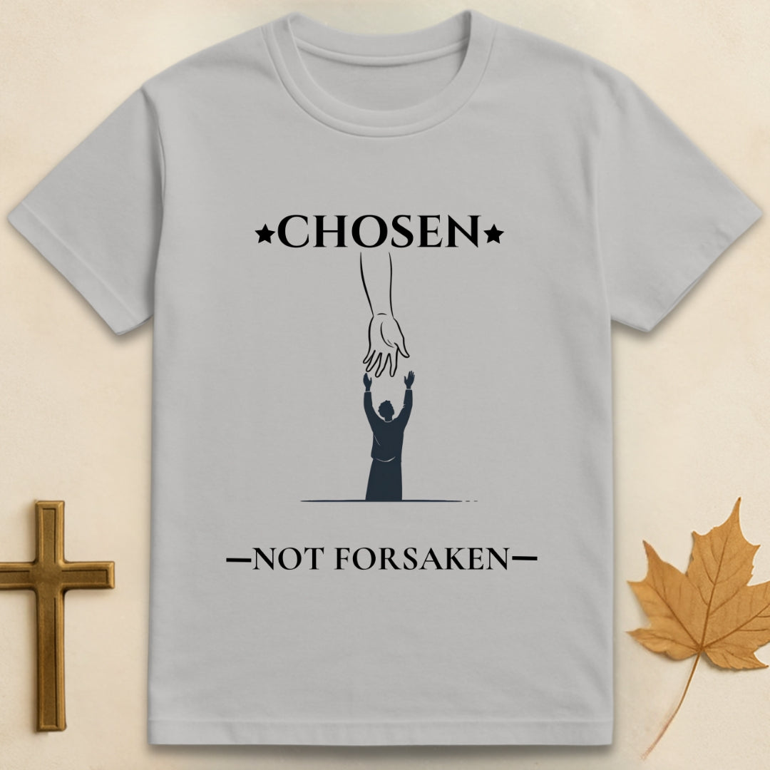Chosen not Forsaken T-shirt