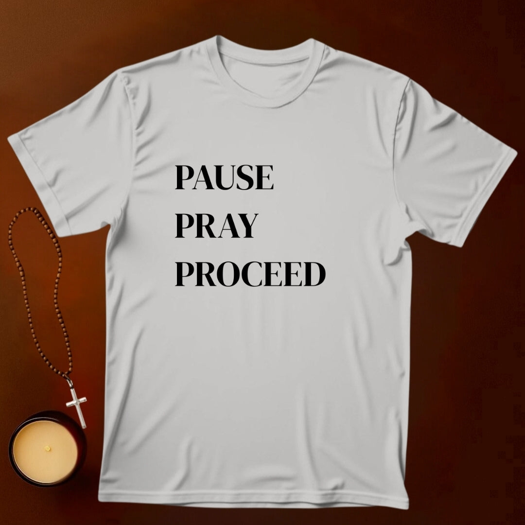 Pause Pray Proceed T-shirt