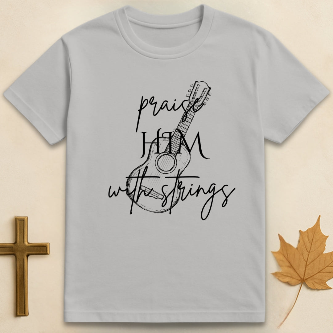 Praise Him With Strings T-shirt
