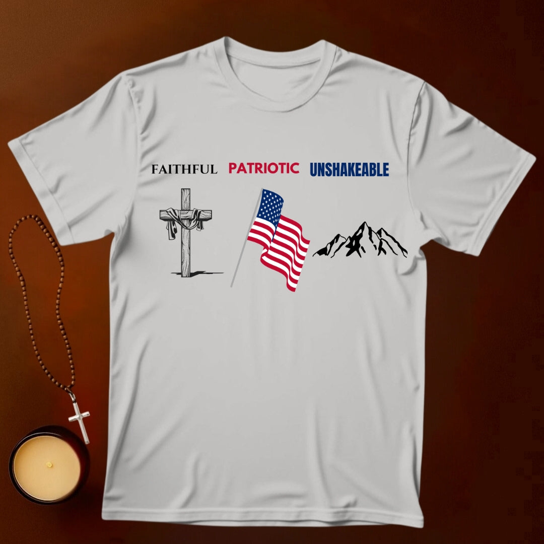 Faithful, Patriotic, Unshakeable T-shirt