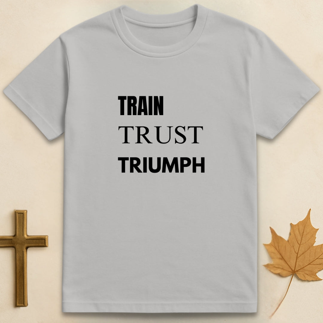 Train Trust Triumph T-shirt
