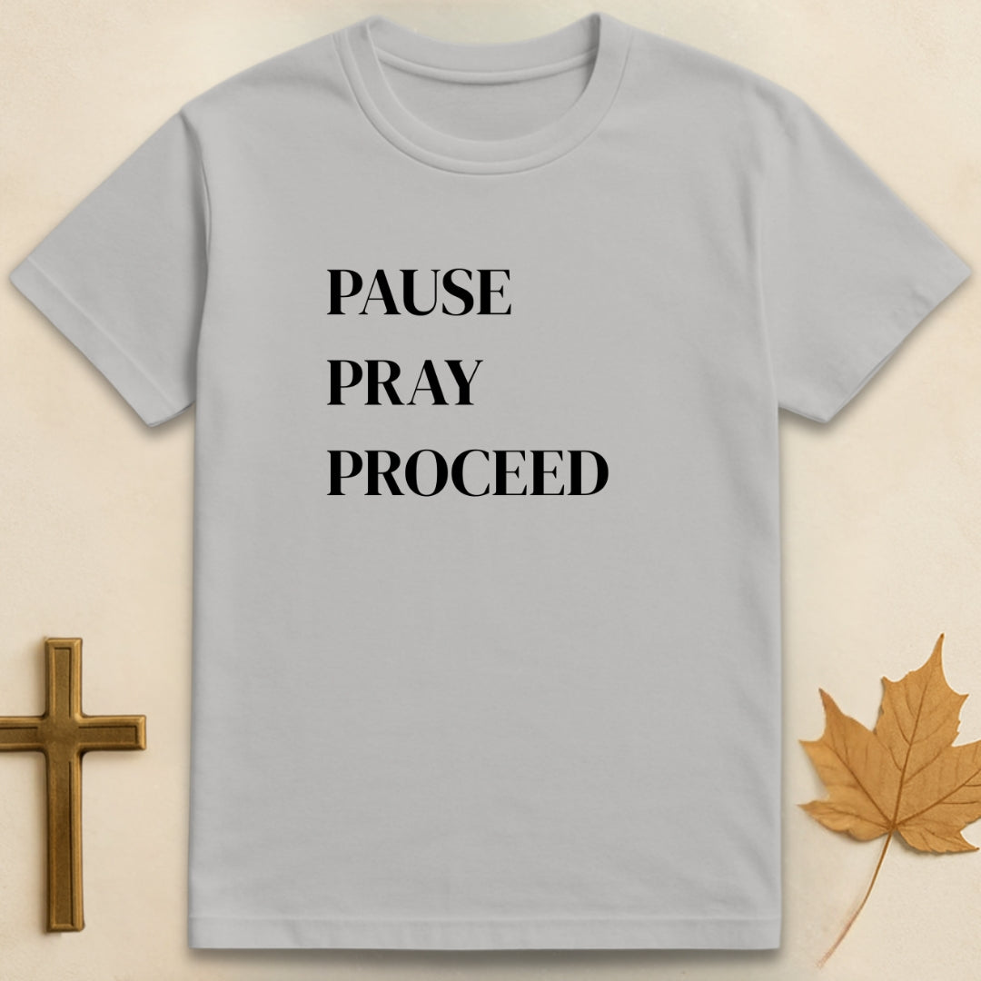 Pause Pray Proceed T-shirt
