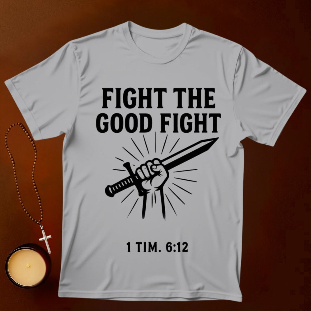 Fight The Good Fight T-shirt