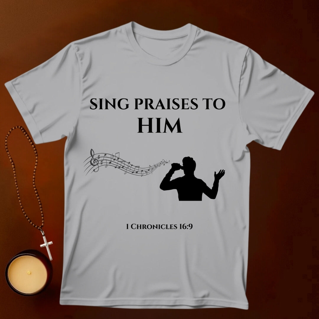Sing Praises to Him T-shirt