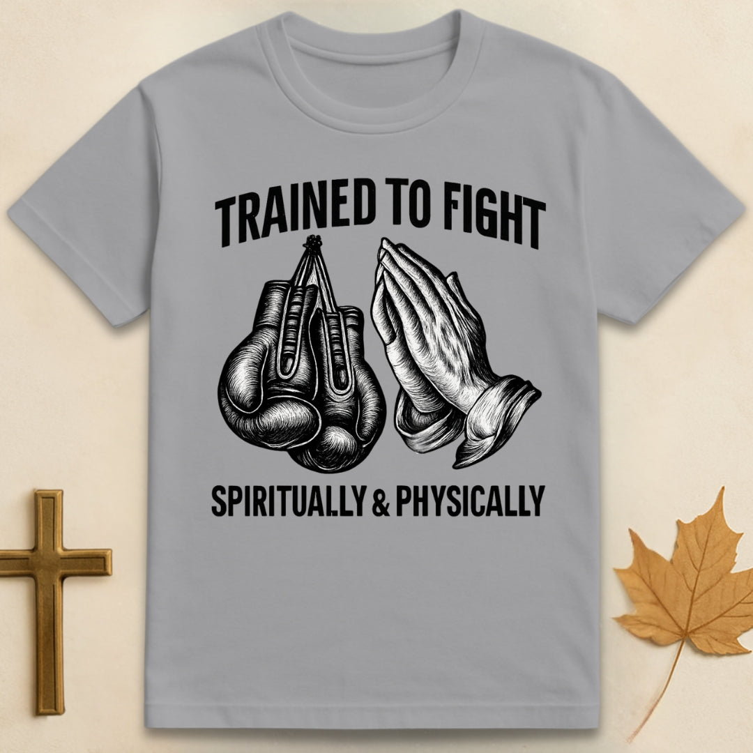 Trained To Fight T-shirt