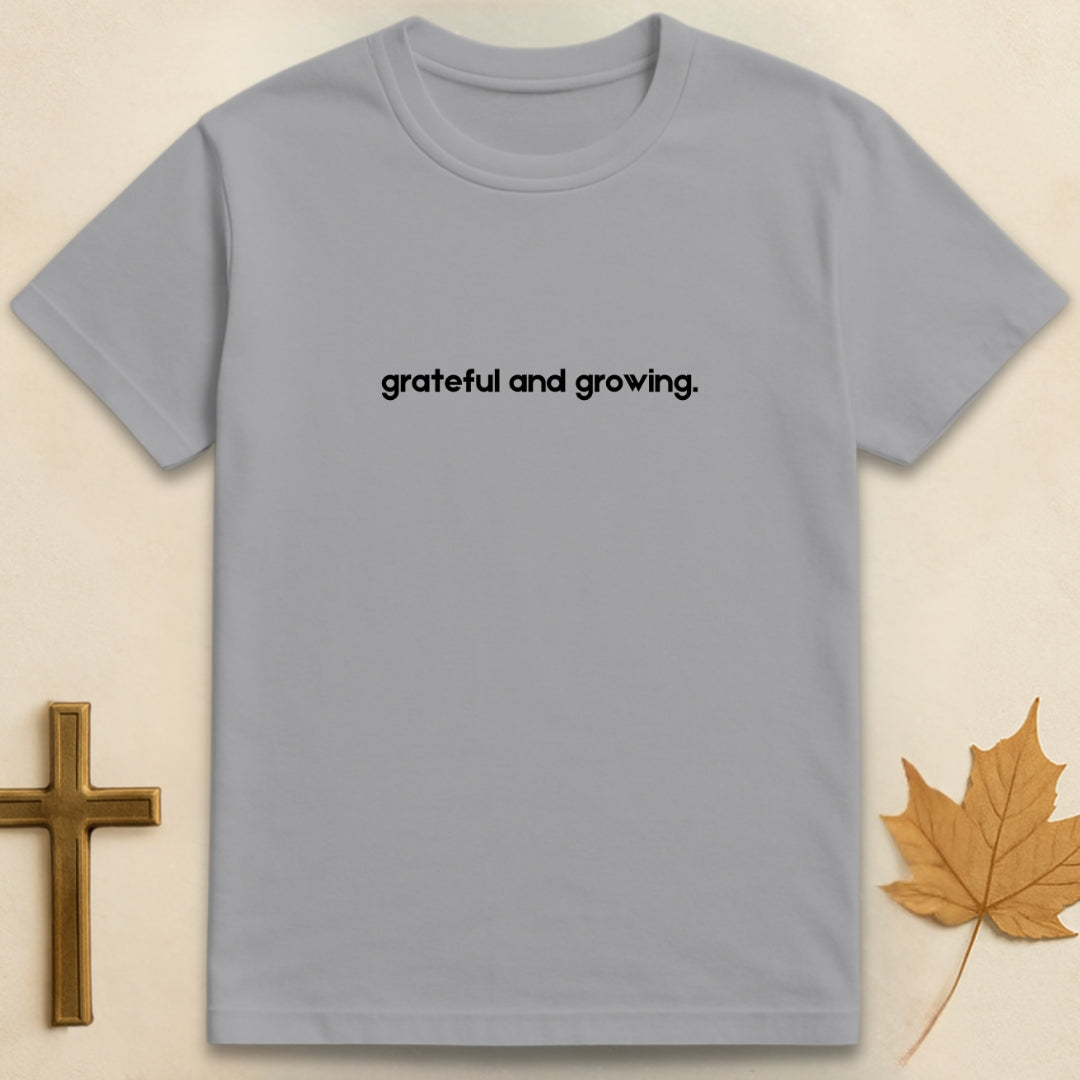 Grateful and Growing T-shirt