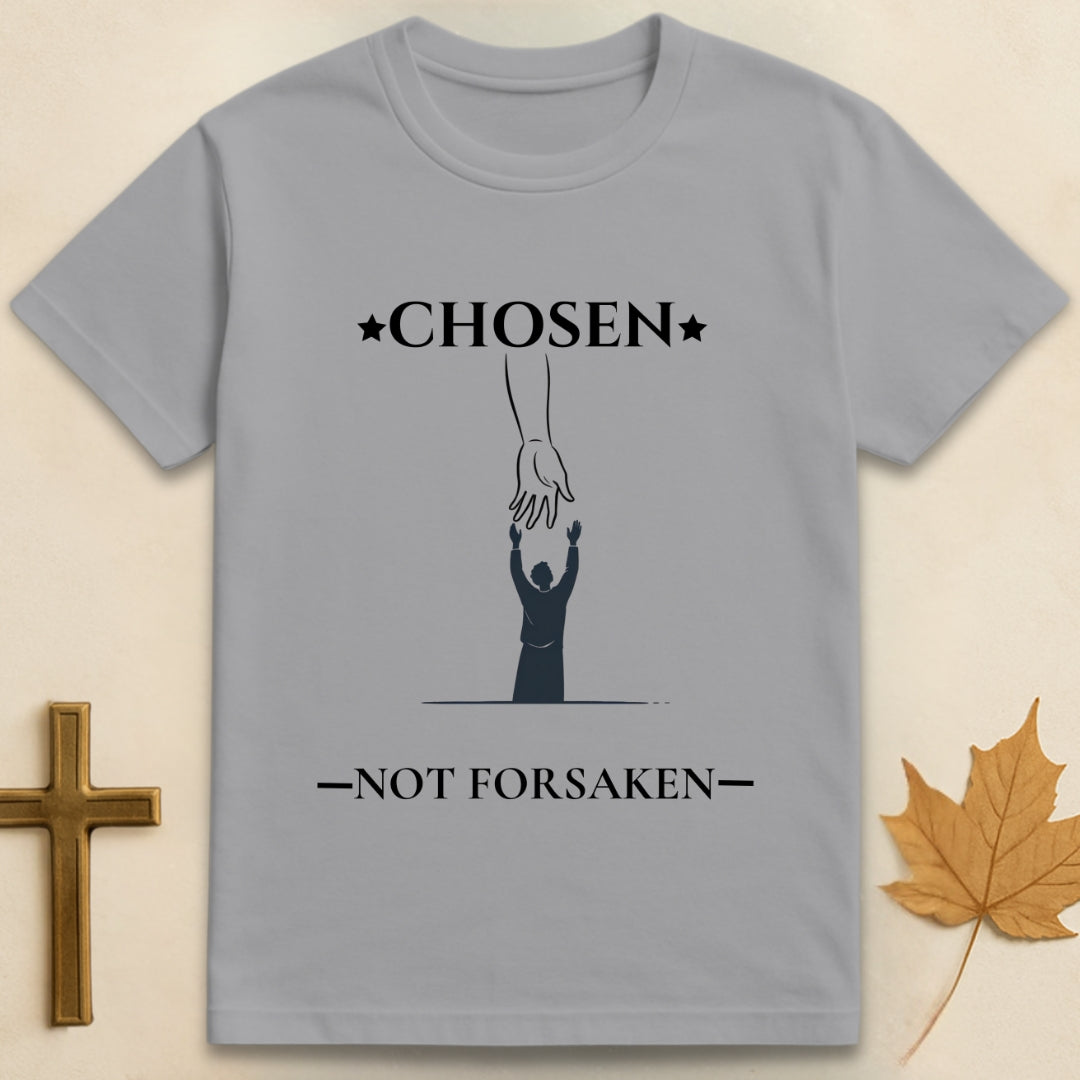 Chosen not Forsaken T-shirt