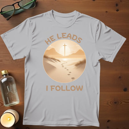 He Leads I Follow T-shirt