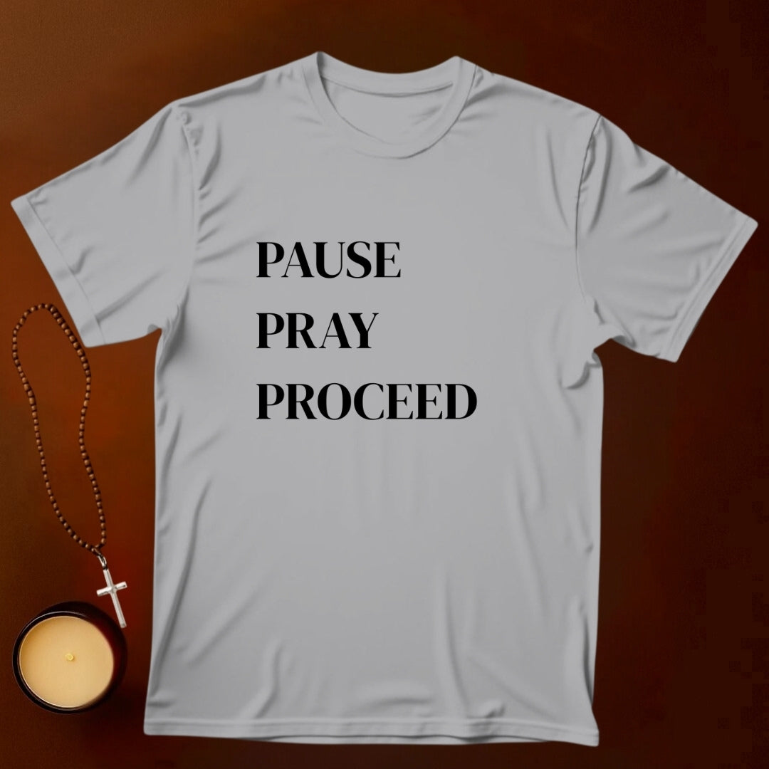 Pause Pray Proceed T-shirt
