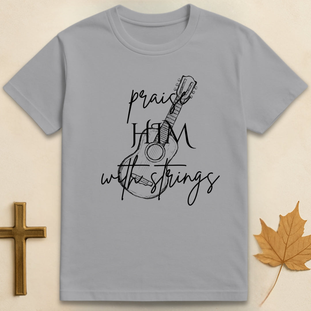 Praise Him With Strings T-shirt