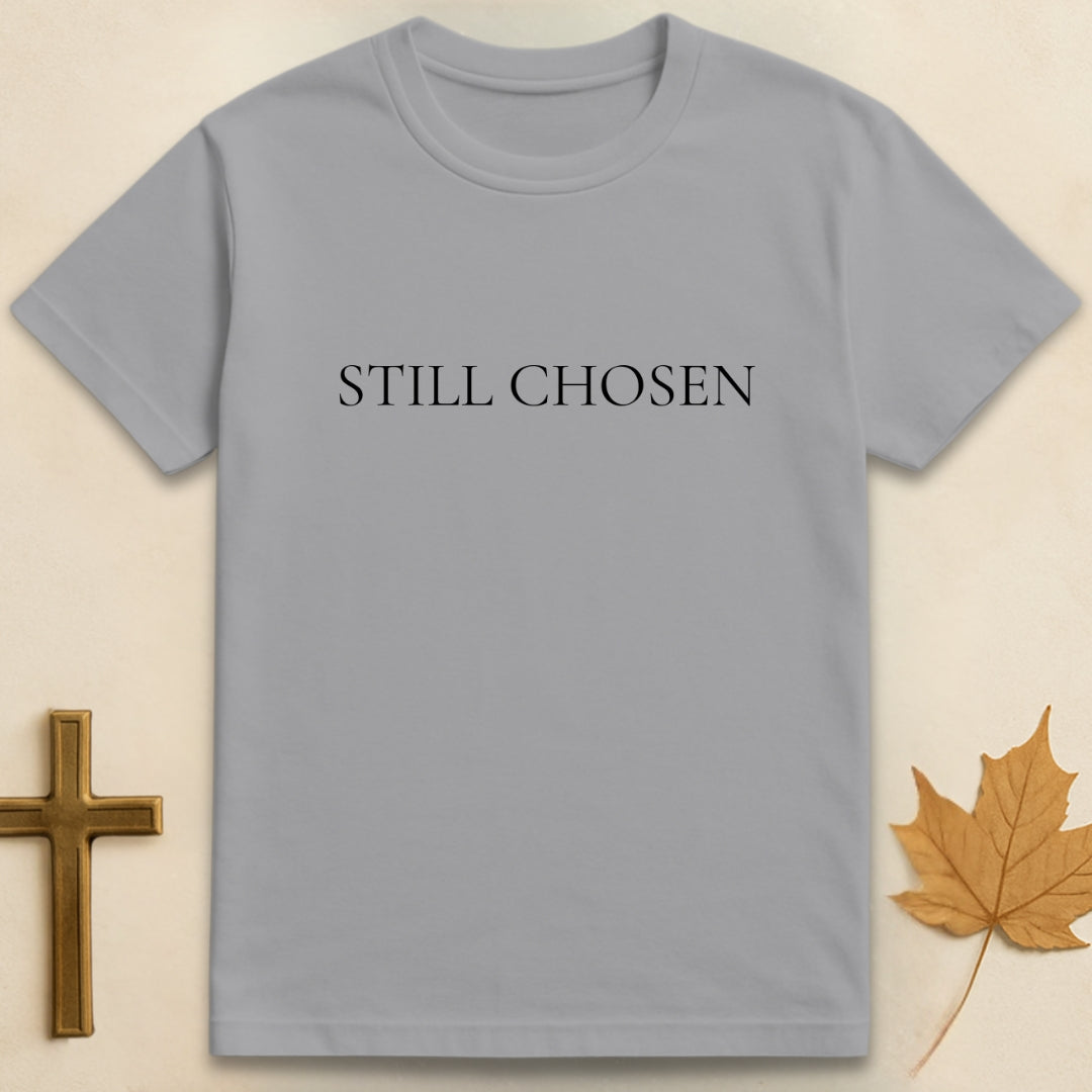 Still Chosen T-shirt