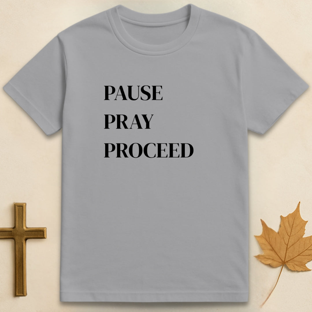 Pause Pray Proceed T-shirt