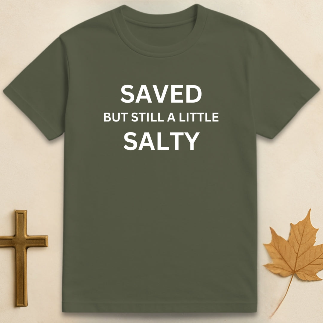 Saved But Still A Little Salty T-shirt