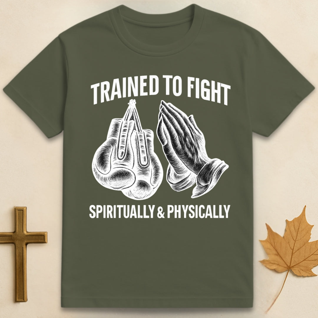 Trained To Fight T-shirt
