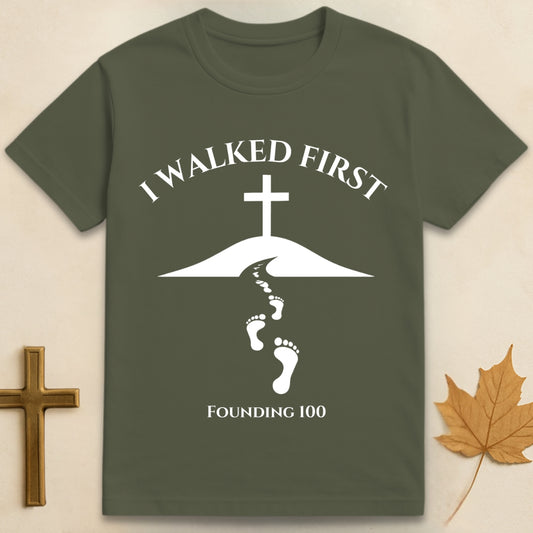 I Walked First T-shirt (Founding 100)