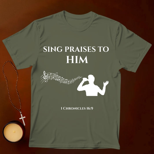 Sing Praises to Him T-shirt