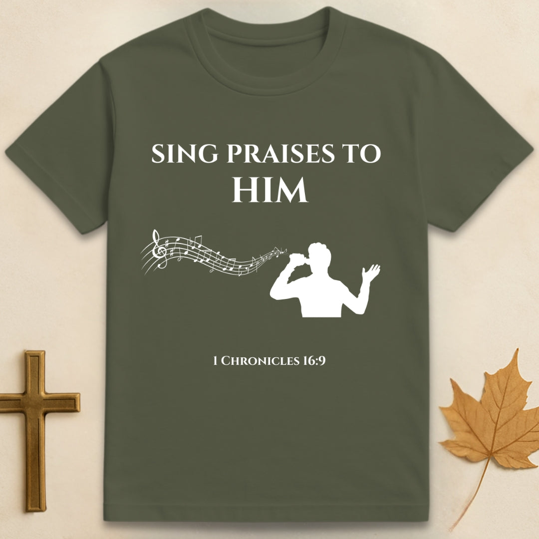 Sing Praises to Him T-shirt