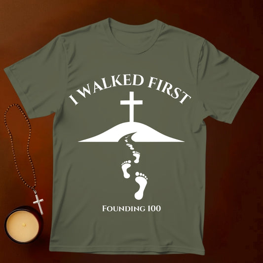 I Walked First T-shirt (Founding 100)