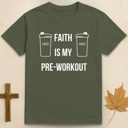 Faith Is My Pre-Workout T-shirt
