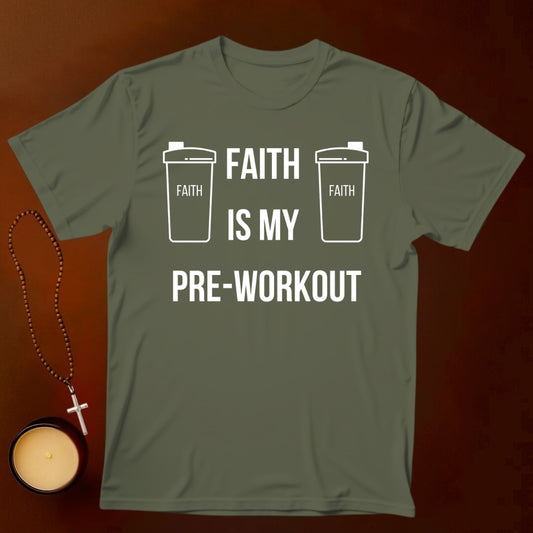 Faith Is My Pre-Workout T-shirt