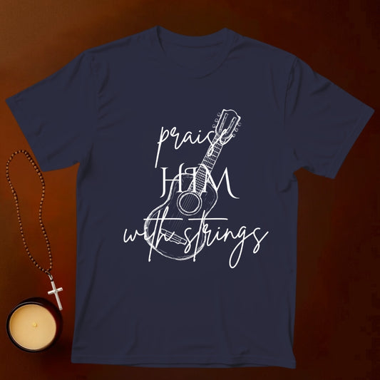 Praise Him With Strings T-shirt