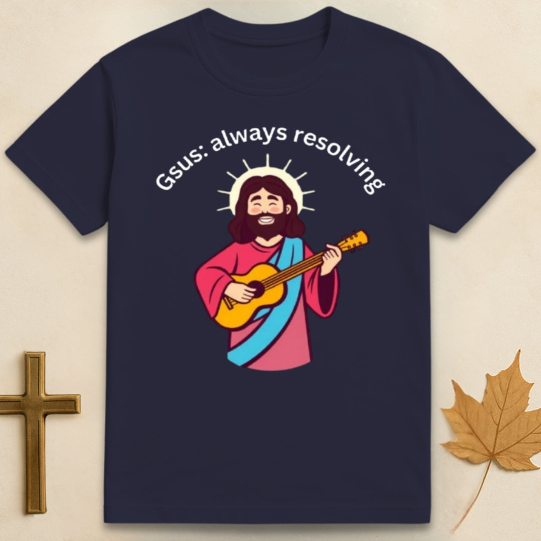 Gsus:  Always Resolving T-shirt