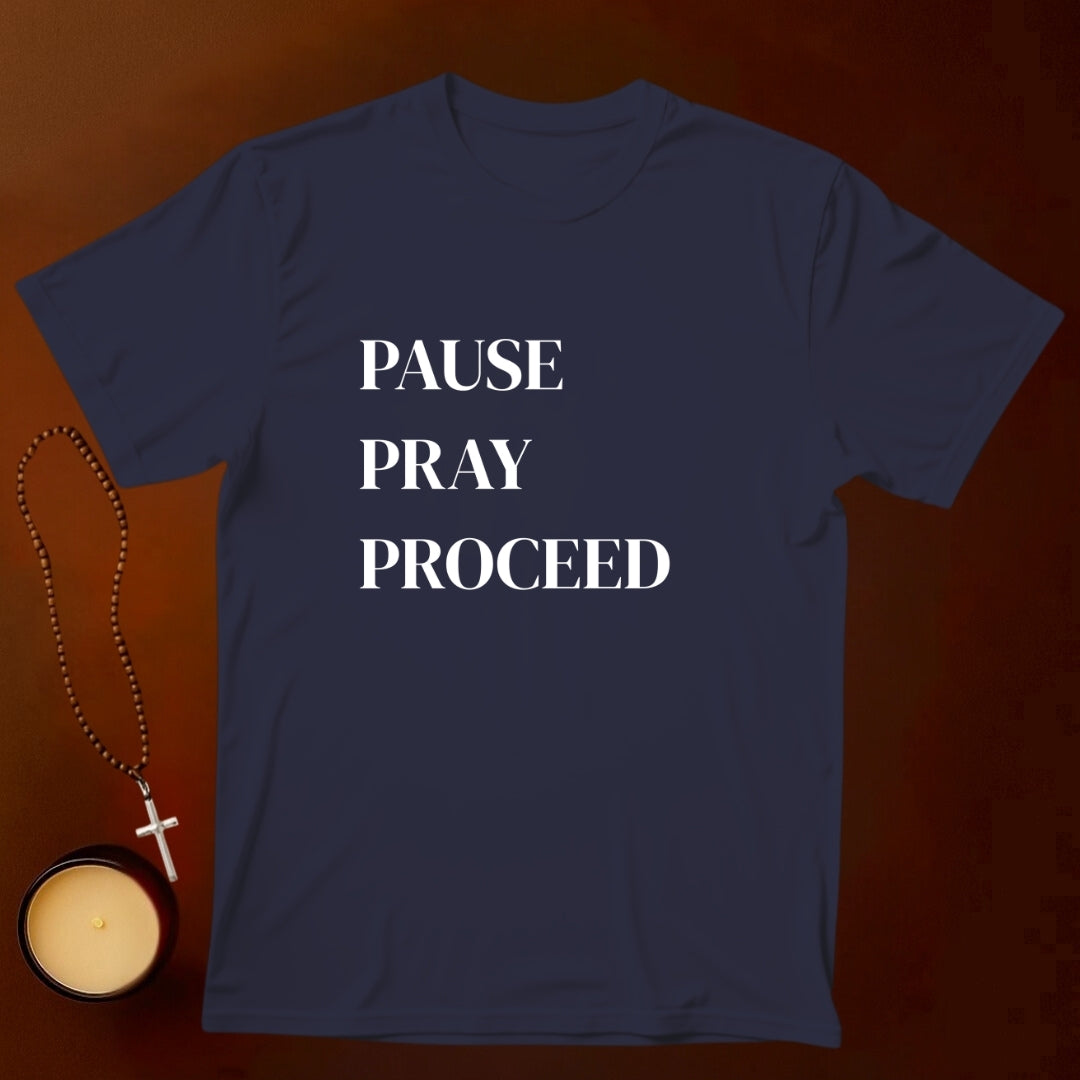 Pause Pray Proceed T-shirt