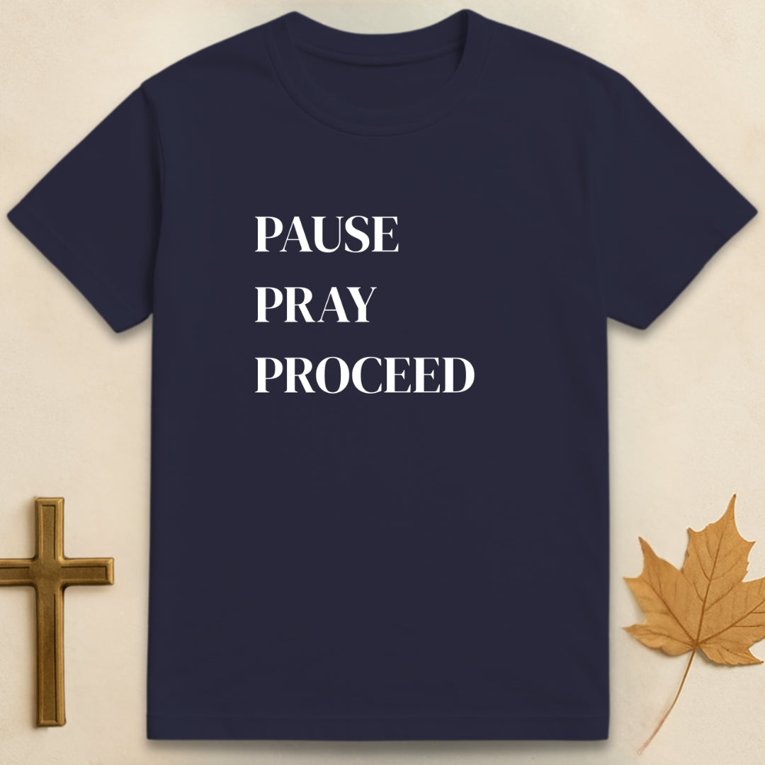 Pause Pray Proceed T-shirt