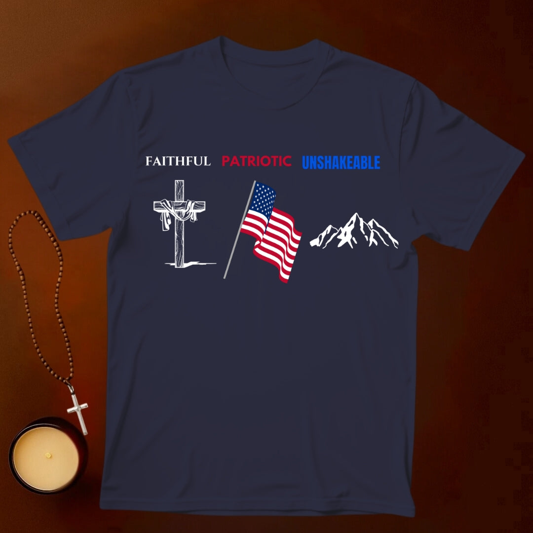 Faithful, Patriotic, Unshakeable T-shirt
