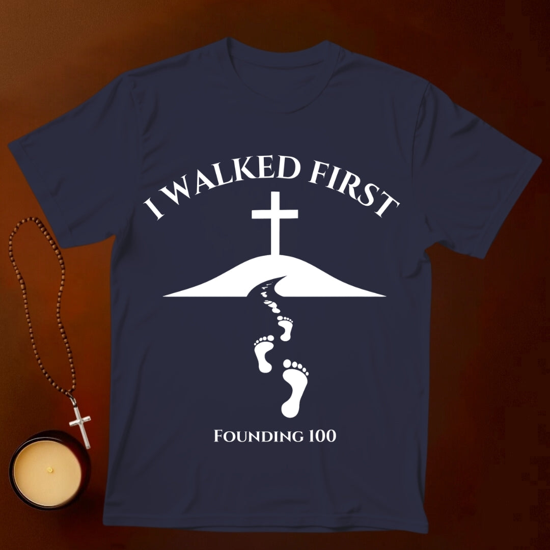 I Walked First T-shirt (Founding 100)