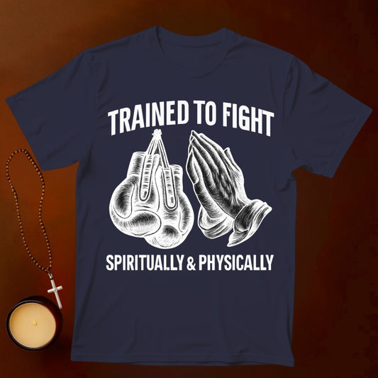 Trained To Fight T-shirt