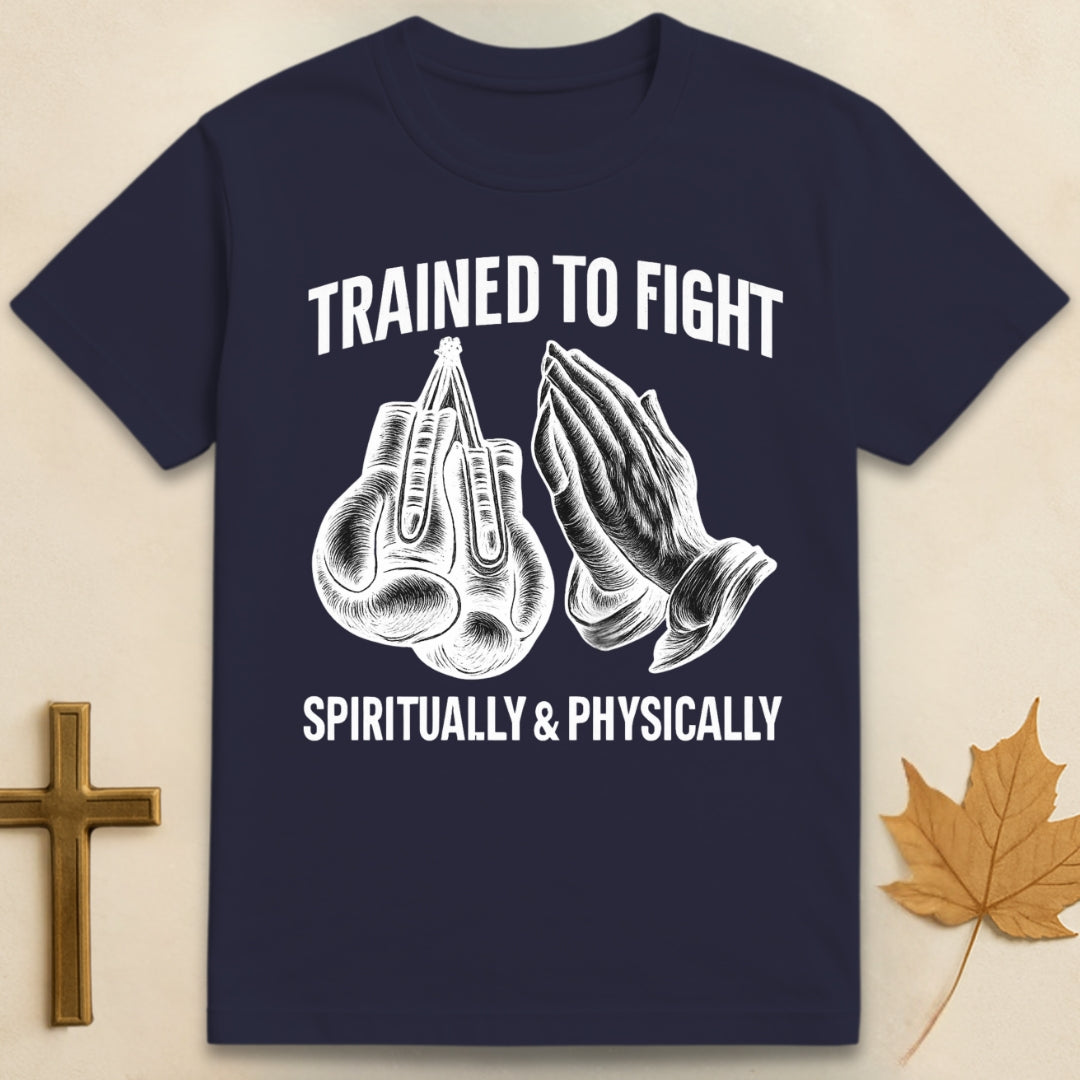 Trained To Fight T-shirt
