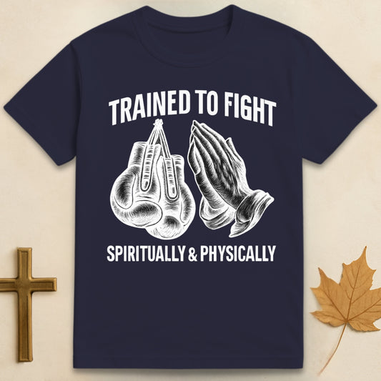 Trained To Fight T-shirt