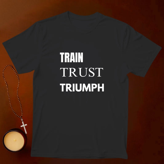 Train Trust Triumph T-shirt