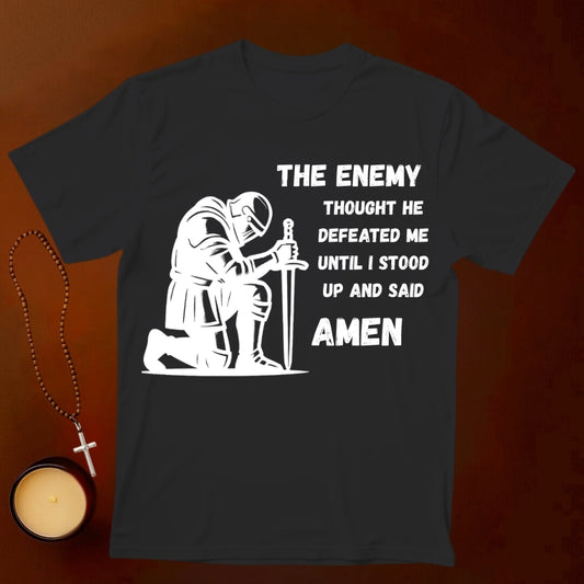 Until I said Amen T-shirt